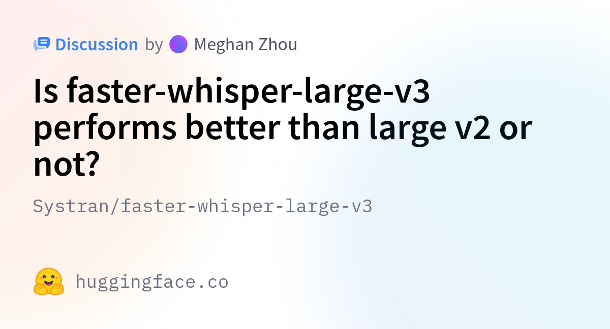 Systran Faster-whisper-large-v3 · Is Faster-whisper-large-v3 Performs 