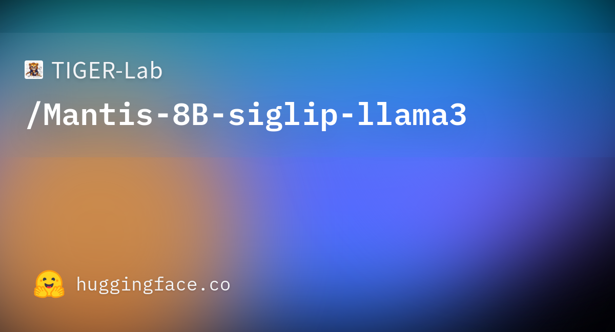 TIGER-Lab/Mantis-8B-siglip-llama3 · Hugging Face