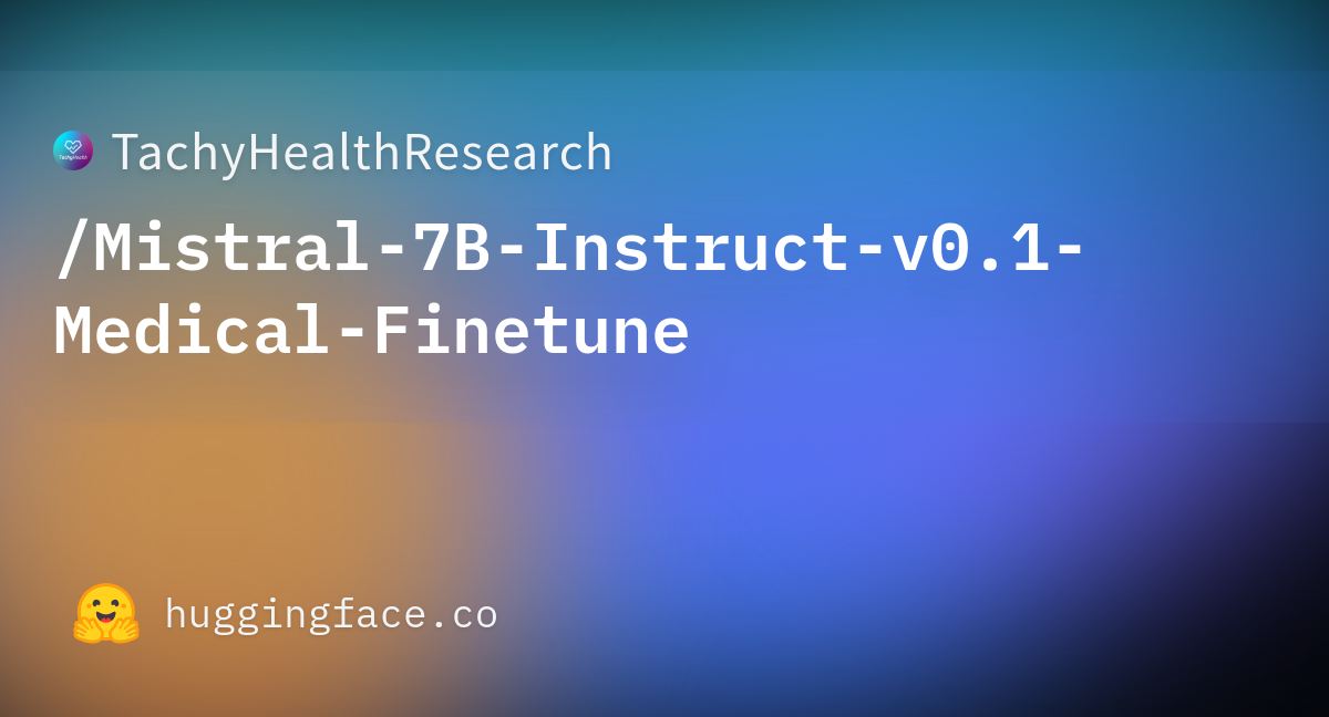 TachyHealthResearch/Mistral-7B-Instruct-v0.1-Medical-Finetune · Hugging ...