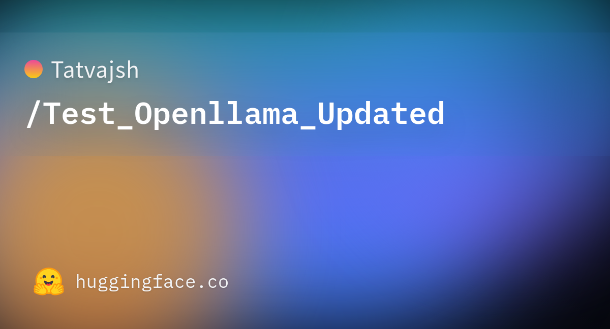 Tatvajsh/Test_Openllama_Updated at main