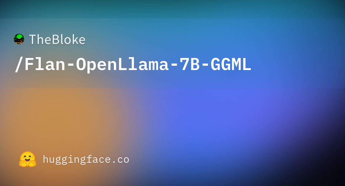 TheBloke/Flan-OpenLlama-7B-GGML At Main