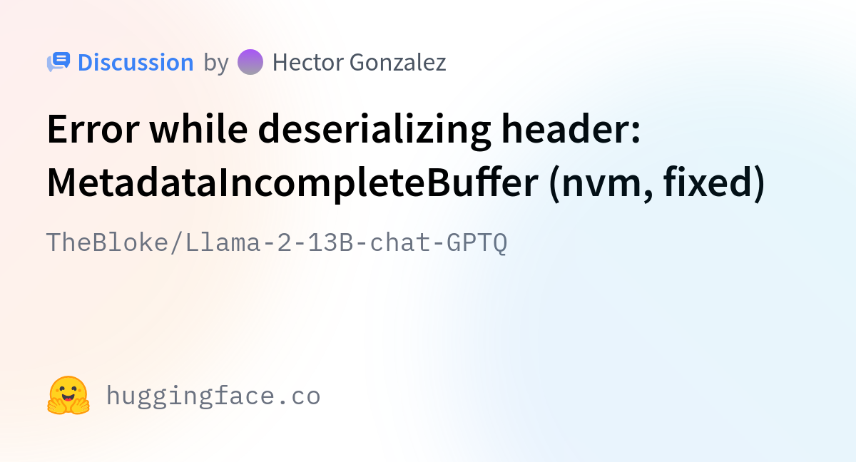 TheBloke/Llama-2-13B-chat-GPTQ · Error While Deserializing Header ...