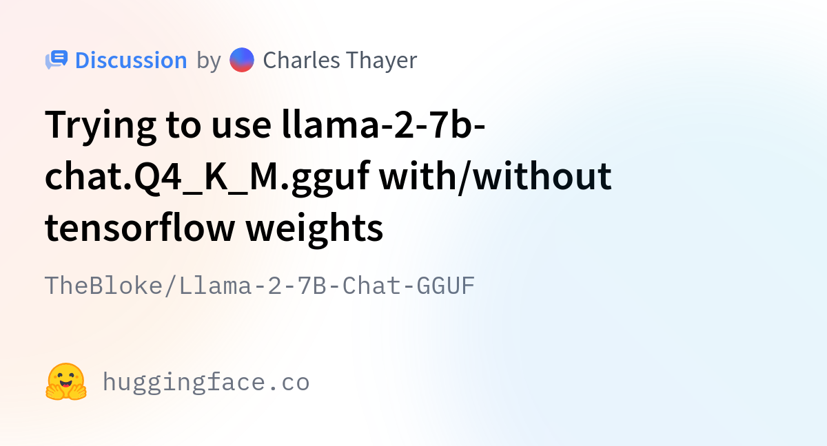 TheBloke/Llama-2-7B-Chat-GGUF · Trying To Use Llama-2-7b-chat.Q4_K_M ...