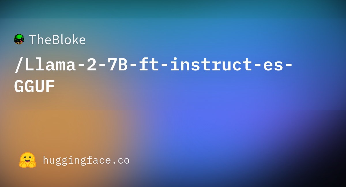 TheBloke/Llama-2-7B-ft-instruct-es-GGUF · Hugging Face