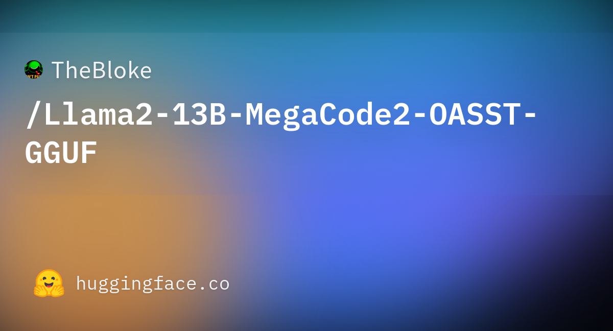 TheBloke/Llama2-13B-MegaCode2-OASST-GGUF · Hugging Face