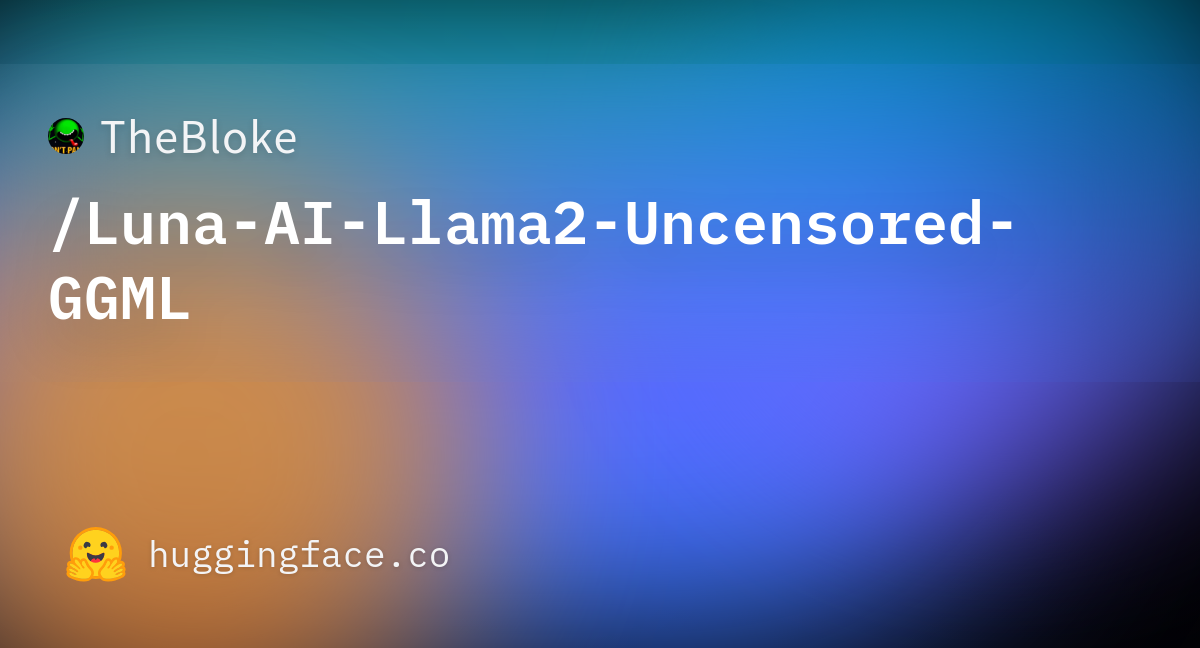TheBloke/Luna-AI-Llama2-Uncensored-GGML · Hugging Face