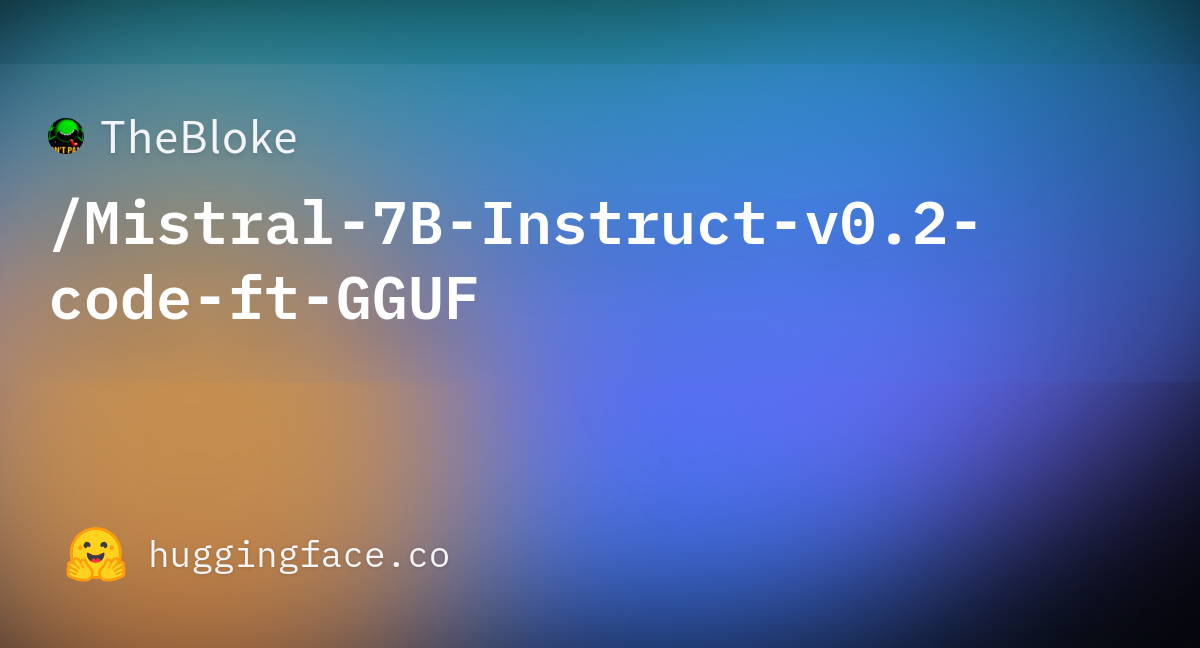 Mistral-7b-instruct-v0.2-code-ft.Q5_K_M.gguf · TheBloke/Mistral-7B ...