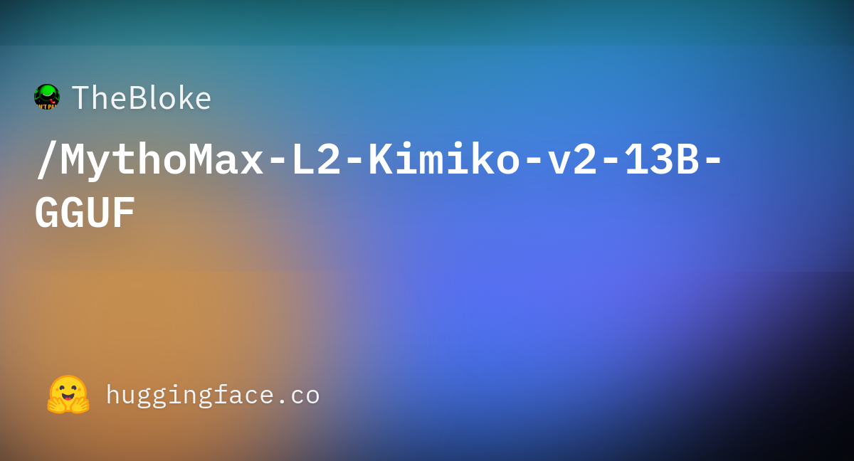 TheBloke/MythoMax-L2-Kimiko-v2-13B-GGUF · Hugging Face