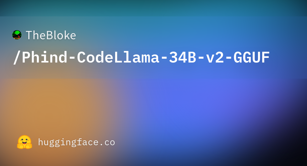 TheBloke/Phind-CodeLlama-34B-v2-GGUF · Hugging Face