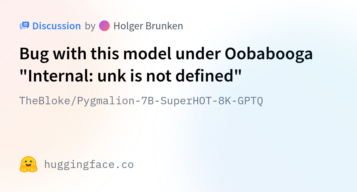 Thebloke Pygmalion B Superhot K Gptq Bug With This Model Under Oobabooga Internal Unk Is