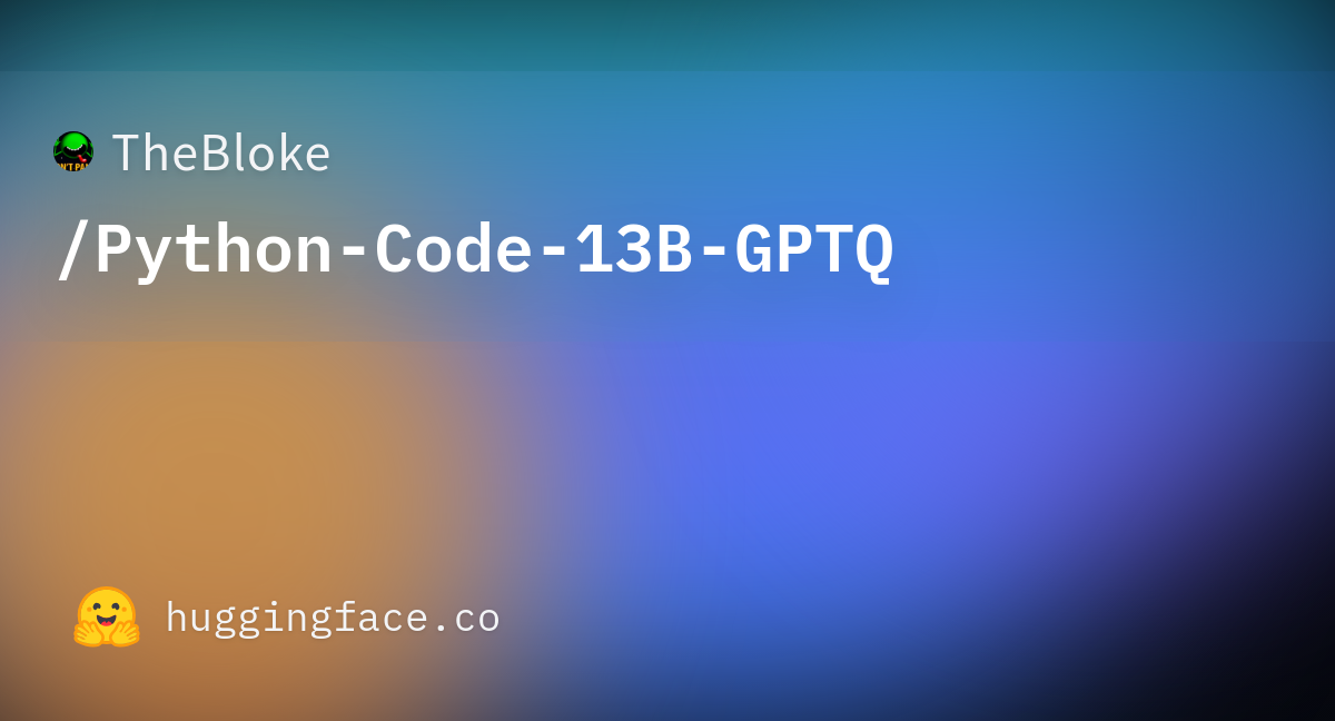 TheBloke/Python-Code-13B-GPTQ · Hugging Face