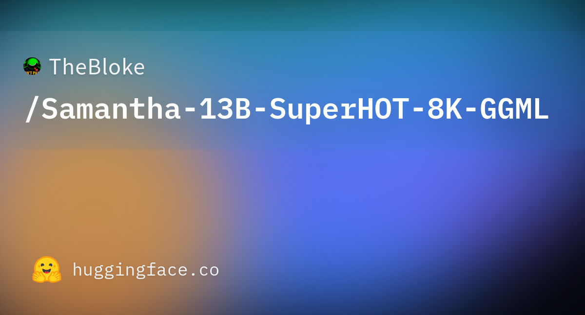 TheBloke/Samantha-13B-SuperHOT-8K-GGML · Hugging Face