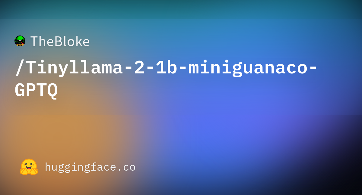 TheBloke Tinyllama B Miniguanaco GPTQ Hugging Face