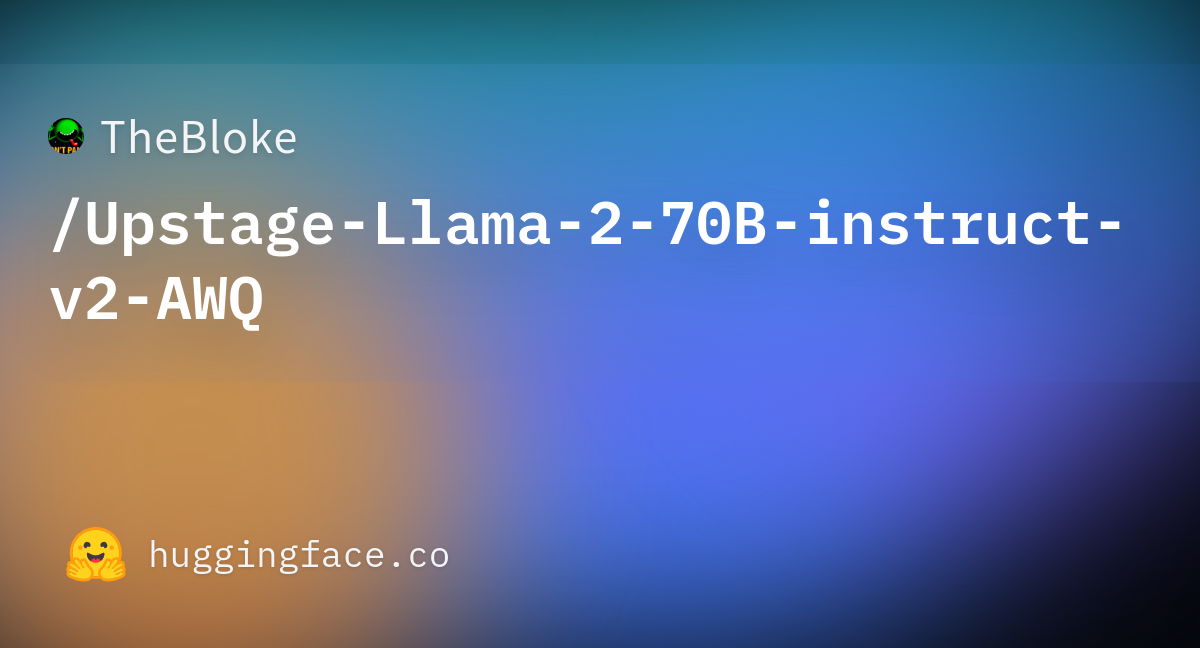 TheBloke/Upstage-Llama-2-70B-instruct-v2-AWQ · Hugging Face