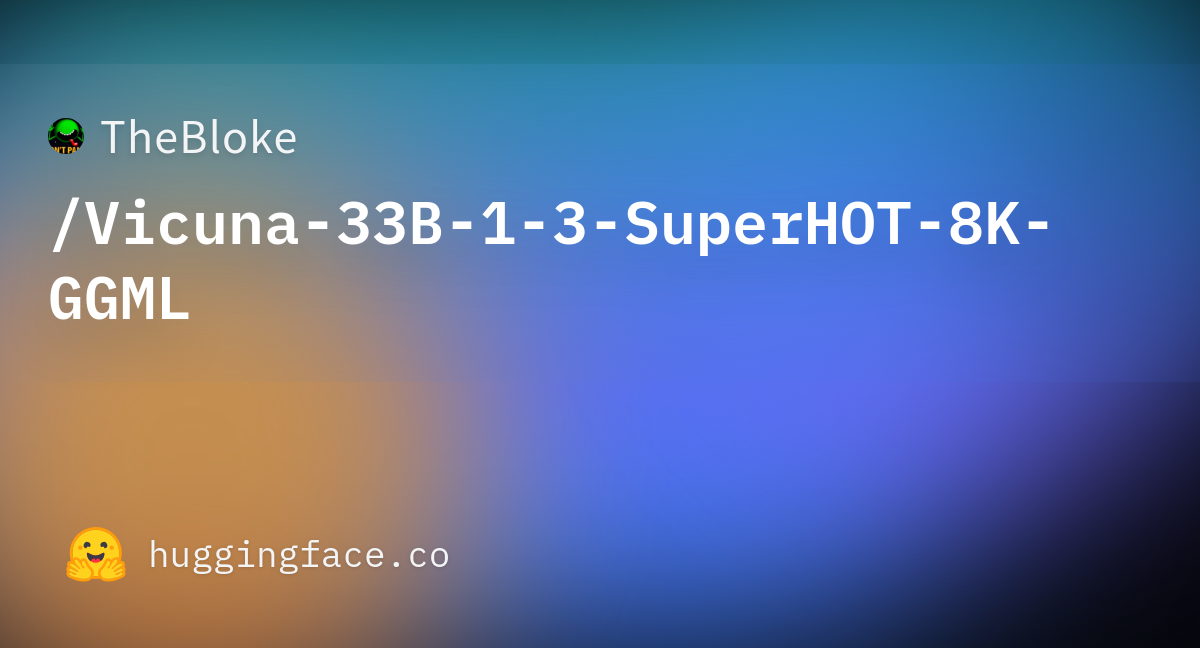 TheBloke/Vicuna-33B-1-3-SuperHOT-8K-GGML · Hugging Face