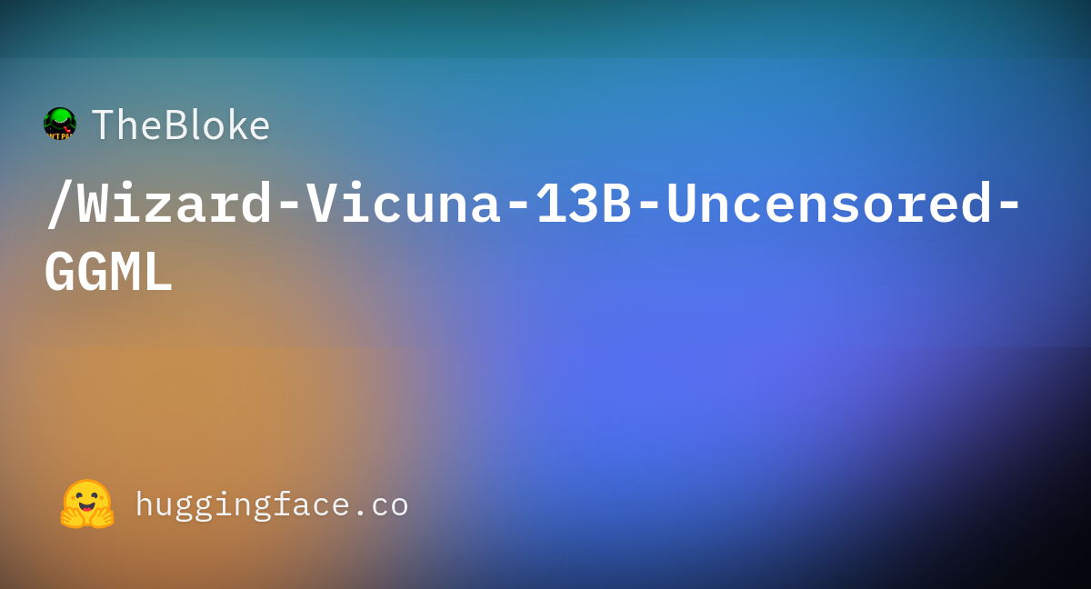 TheBloke/Wizard-Vicuna-13B-Uncensored-GGML · Hugging Face