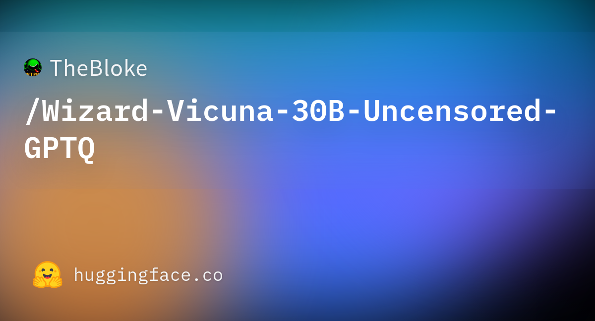 TheBloke/Wizard-Vicuna-30B-Uncensored-GPTQ At Main