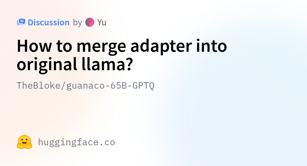 TheBloke/guanaco-65B-GPTQ · How to merge adapter into original llama?