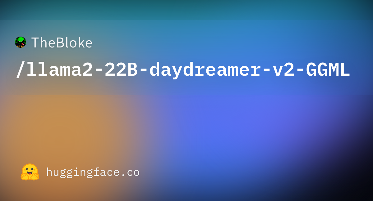 TheBloke/llama2-22B-daydreamer-v2-GGML · Hugging Face