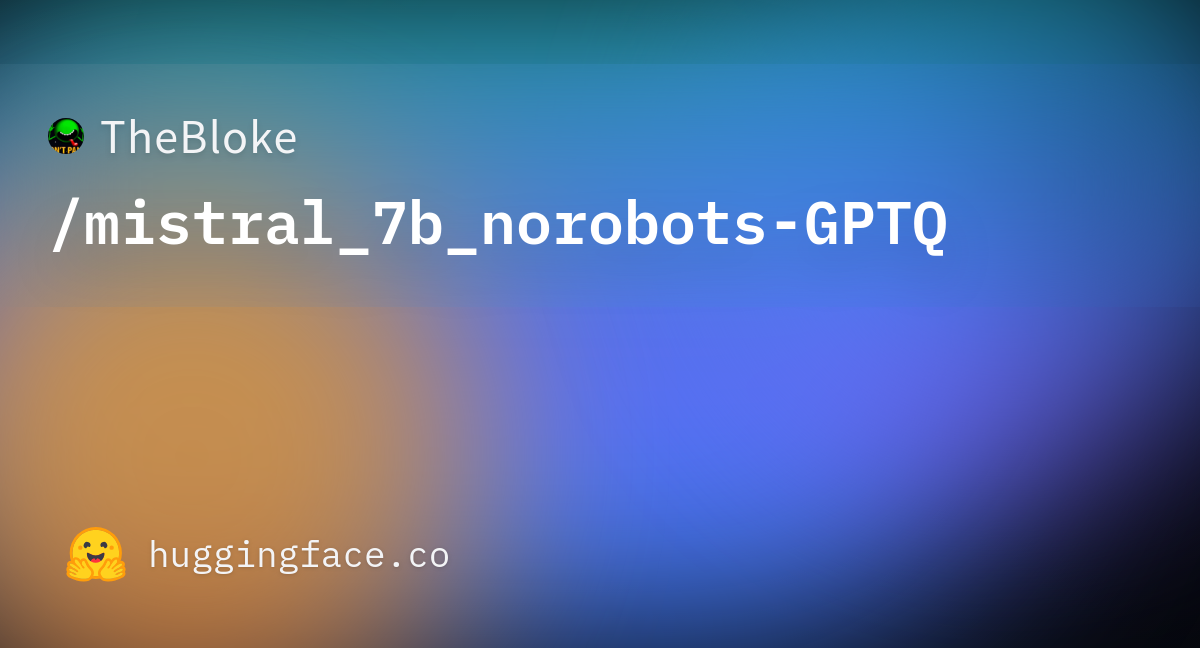 TheBloke/mistral_7b_norobots-GPTQ · Hugging Face