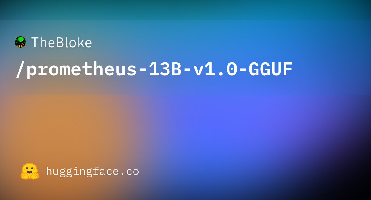 TheBloke/prometheus-13B-v1.0-GGUF · Hugging Face