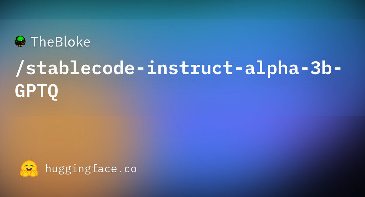 TheBloke/stablecode-instruct-alpha-3b-GPTQ · Hugging Face