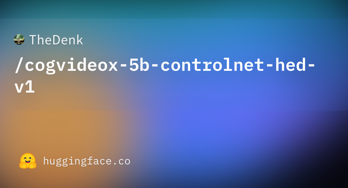 TheDenk/cogvideox-5b-controlnet-hed-v1 · Hugging Face