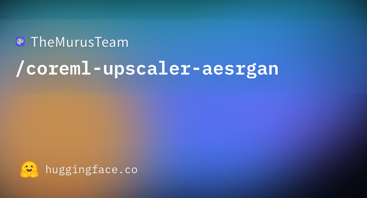 TheMurusTeam/coreml-upscaler-aesrgan · Hugging Face