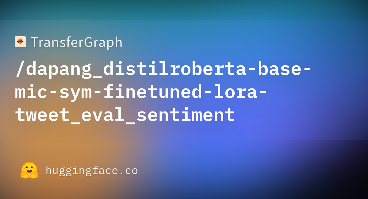 TransferGraph/dapang_distilroberta-base-mic-sym-finetuned-lora-tweet ...