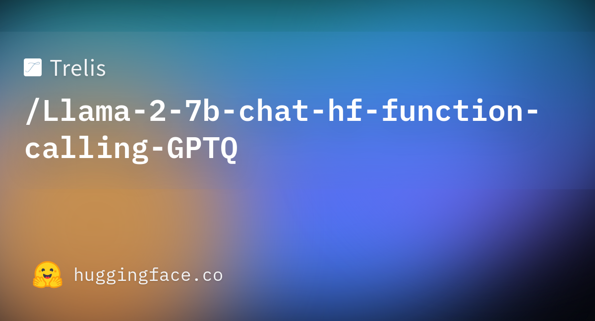 Trelis/Llama-2-7b-chat-hf-function-calling-GPTQ · Hugging Face