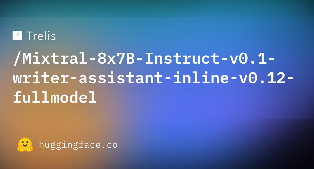 Trelis/Mixtral-8x7B-Instruct-v0.1-writer-assistant-inline-v0.12 ...