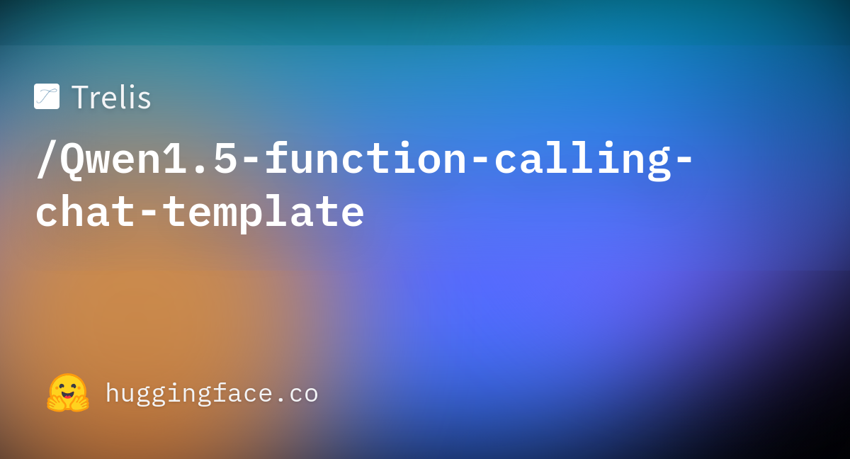 Trelis/Qwen1 5 function calling chat template · Hugging Face Trelis/Qwen1 5 function calling chat template · Hugging Face