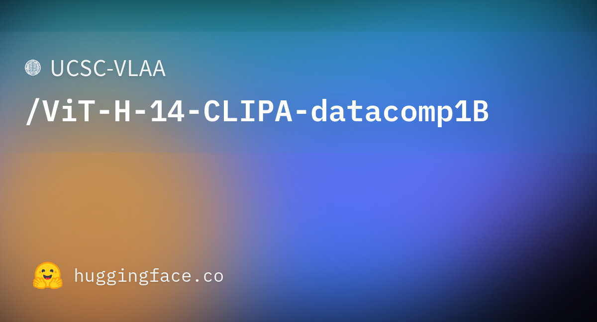 UCSC-VLAA/ViT-H-14-CLIPA-datacomp1B · Hugging Face