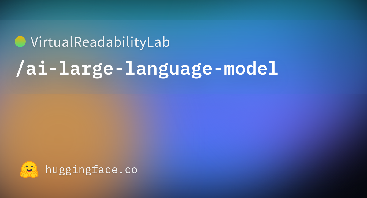 Virtualreadabilitylab Ai-large-language-model · Hugging Face