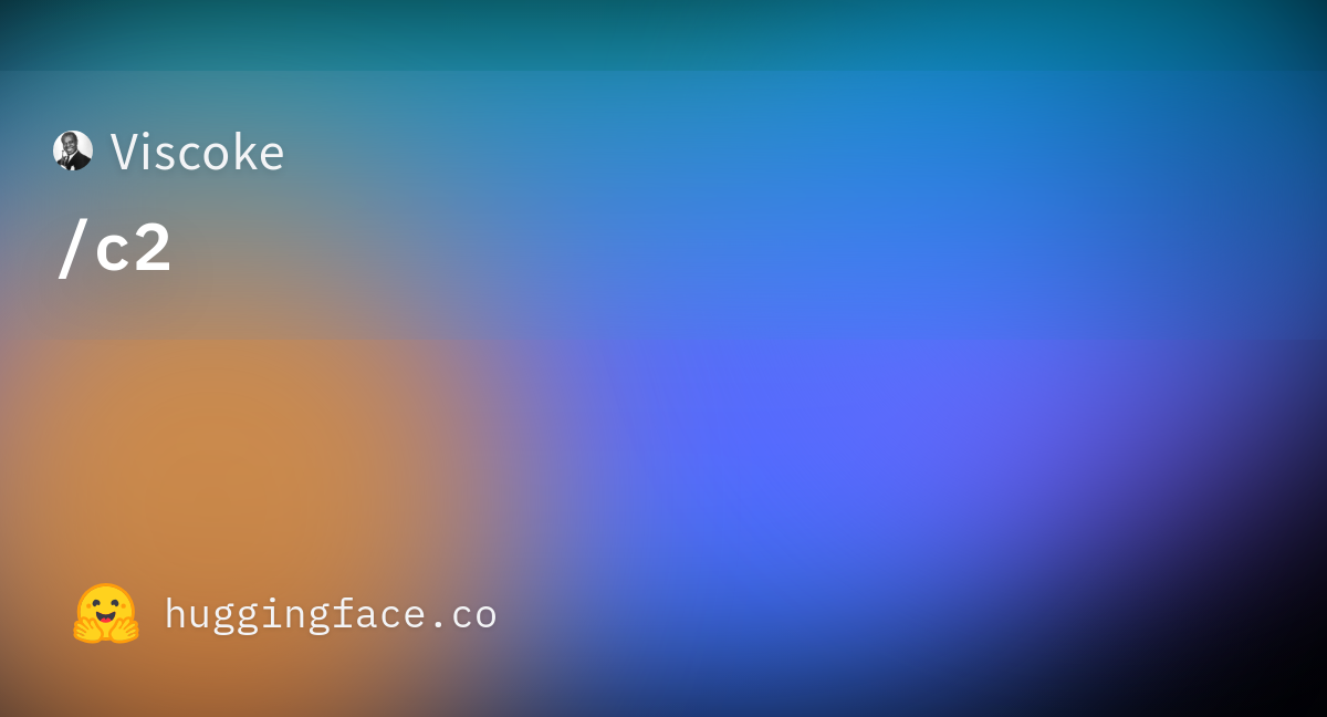 Viscoke/c2 · Hugging Face