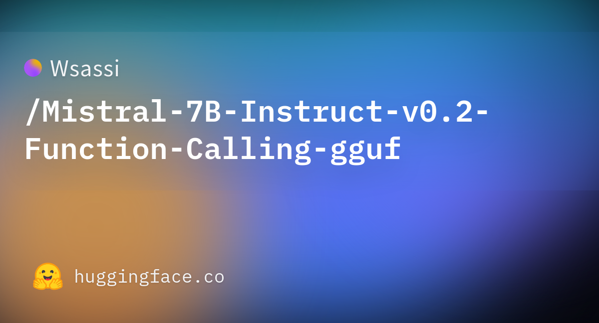 Wsassi/Mistral-7B-Instruct-v0.2-Function-Calling-gguf · Hugging Face