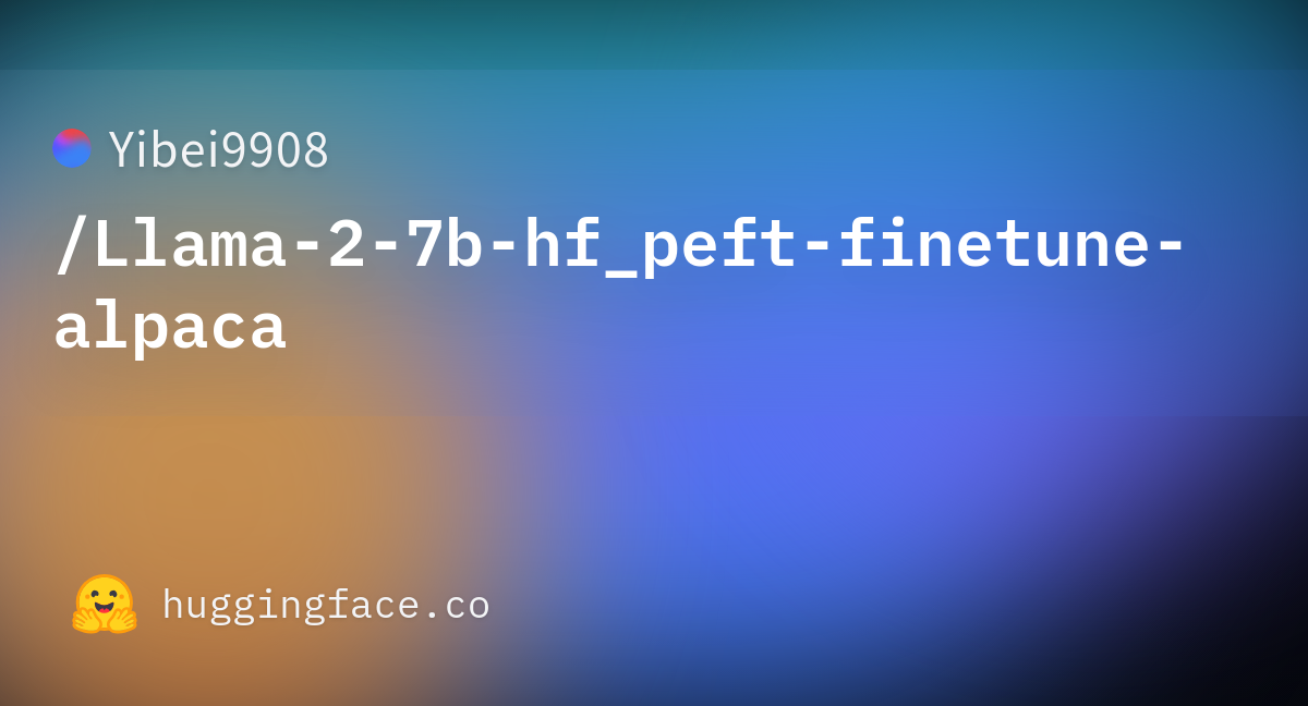 Yibei9908/Llama-2-7b-hf_peft-finetune-alpaca At Main