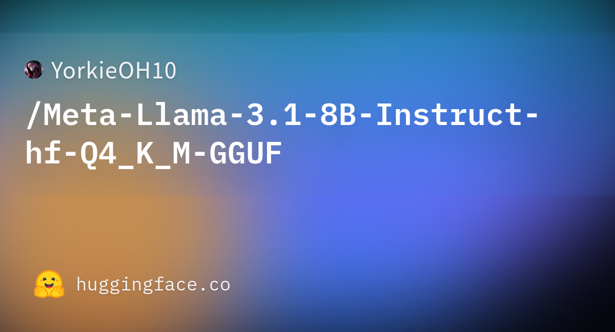 Yorkieoh10 Meta Llama 3 1 8b Instruct Hf Q4 K M Gguf · Hugging Face