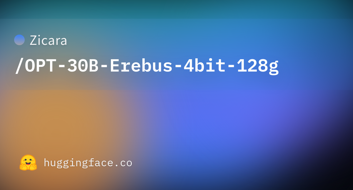 Zicara Opt 30b Erebus 4bit 128g · Hugging Face