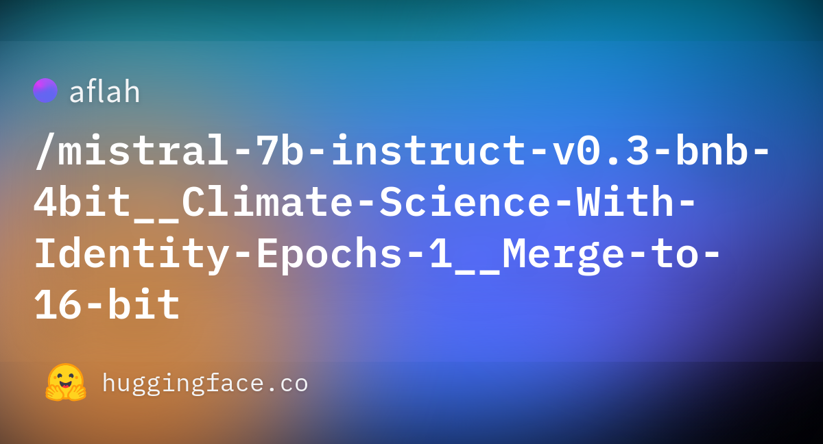 aflah/mistral-7b-instruct-v0.3-bnb-4bit__Climate-Science-With-Identity ...