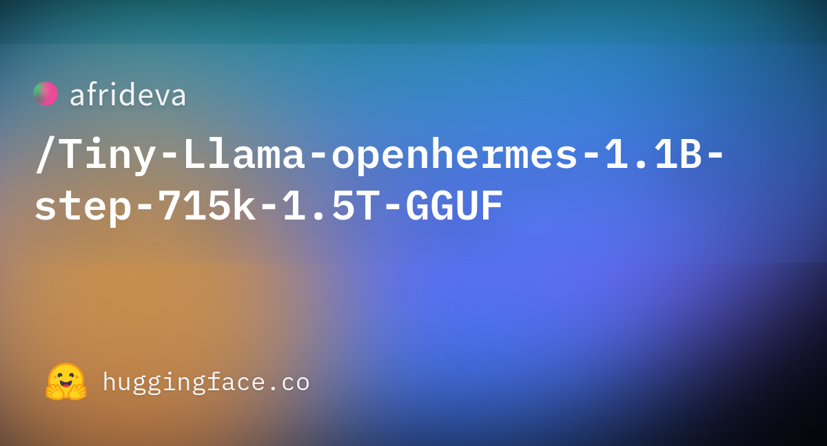 Afrideva/Tiny-Llama-openhermes-1.1B-step-715k-1.5T-GGUF · Hugging Face