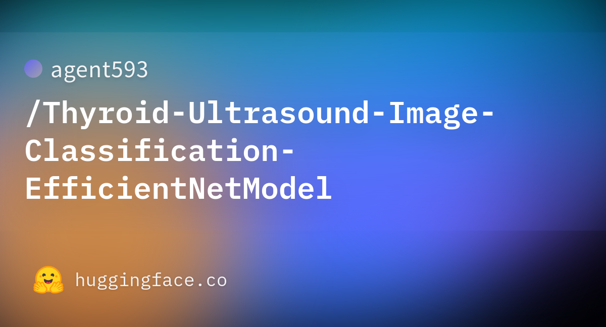 agent593/Thyroid-Ultrasound-Image-Classification-EfficientNetModel ...