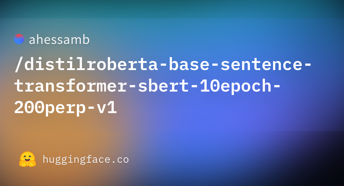 Ahessamb/distilroberta-base-sentence-transformer-sbert-10epoch-200perp ...