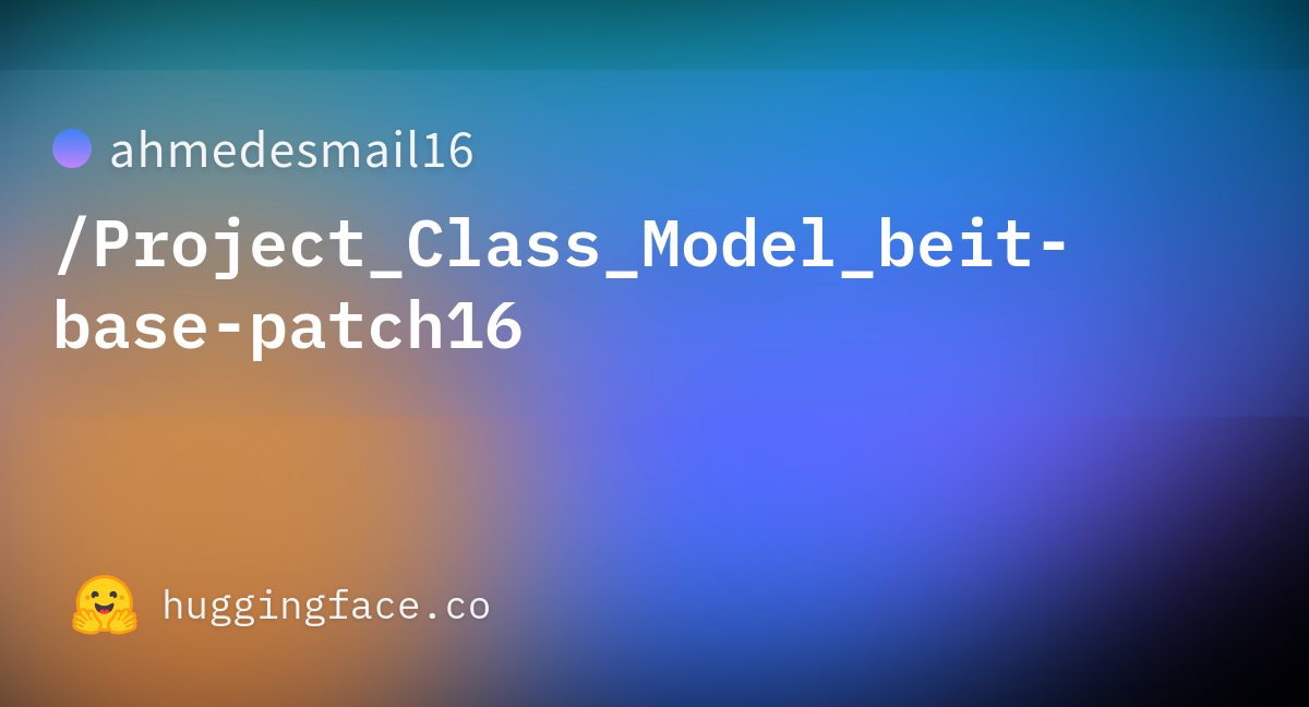 ahmedesmail16/Project_Class_Model_beit-base-patch16 at main