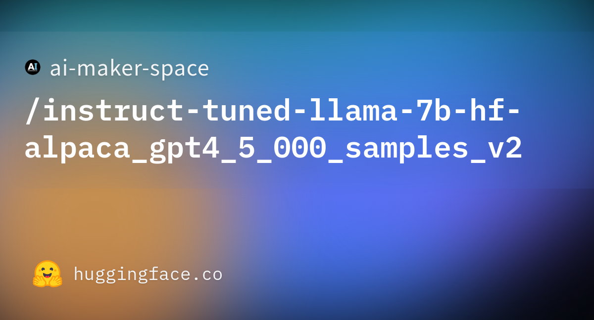 Ai-maker-space/instruct-tuned-llama-7b-hf-alpaca_gpt4_5_000_samples_v2 ...