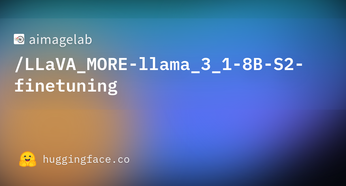 Aimagelab/LLaVA_MORE-llama_3_1-8B-S2-finetuning · Hugging Face