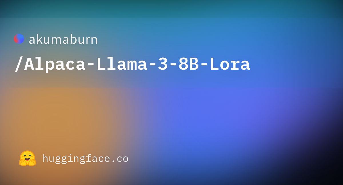 Akumaburn/Alpaca-Llama-3-8B-Lora · Hugging Face