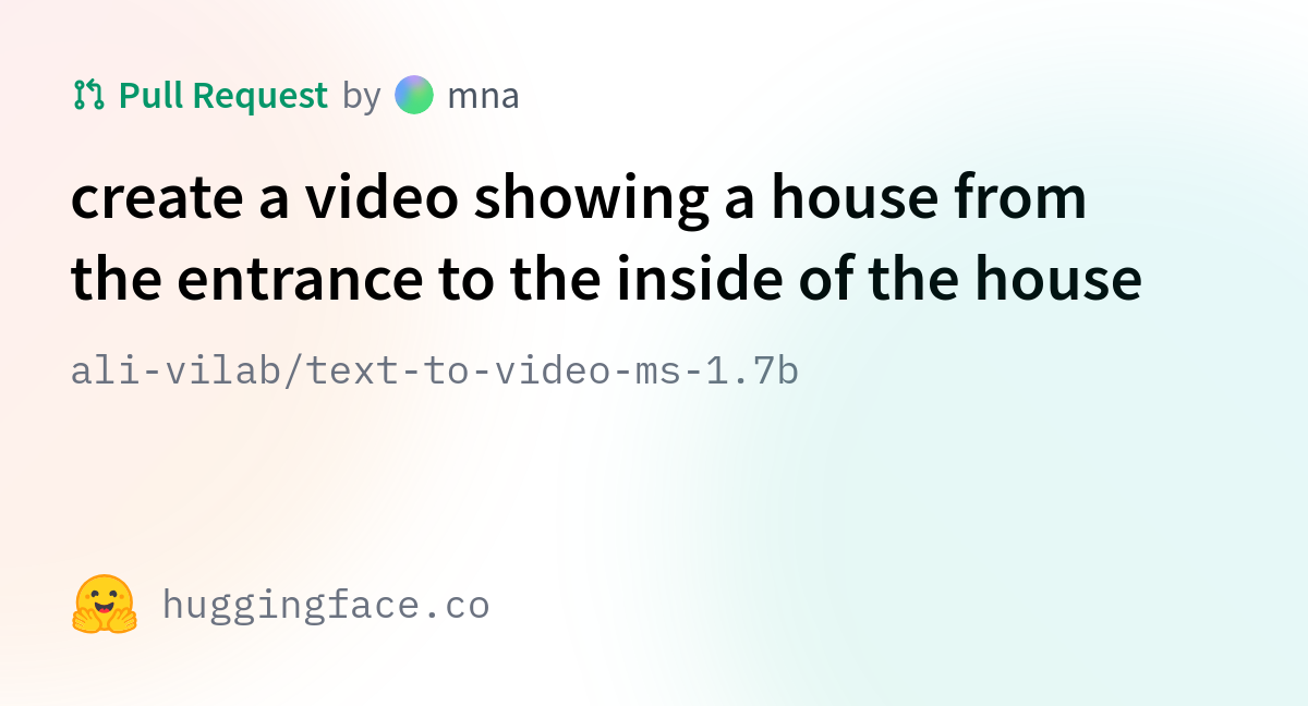 Ali-vilab/text-to-video-ms-1.7b · Create A Video Showing A House From ...