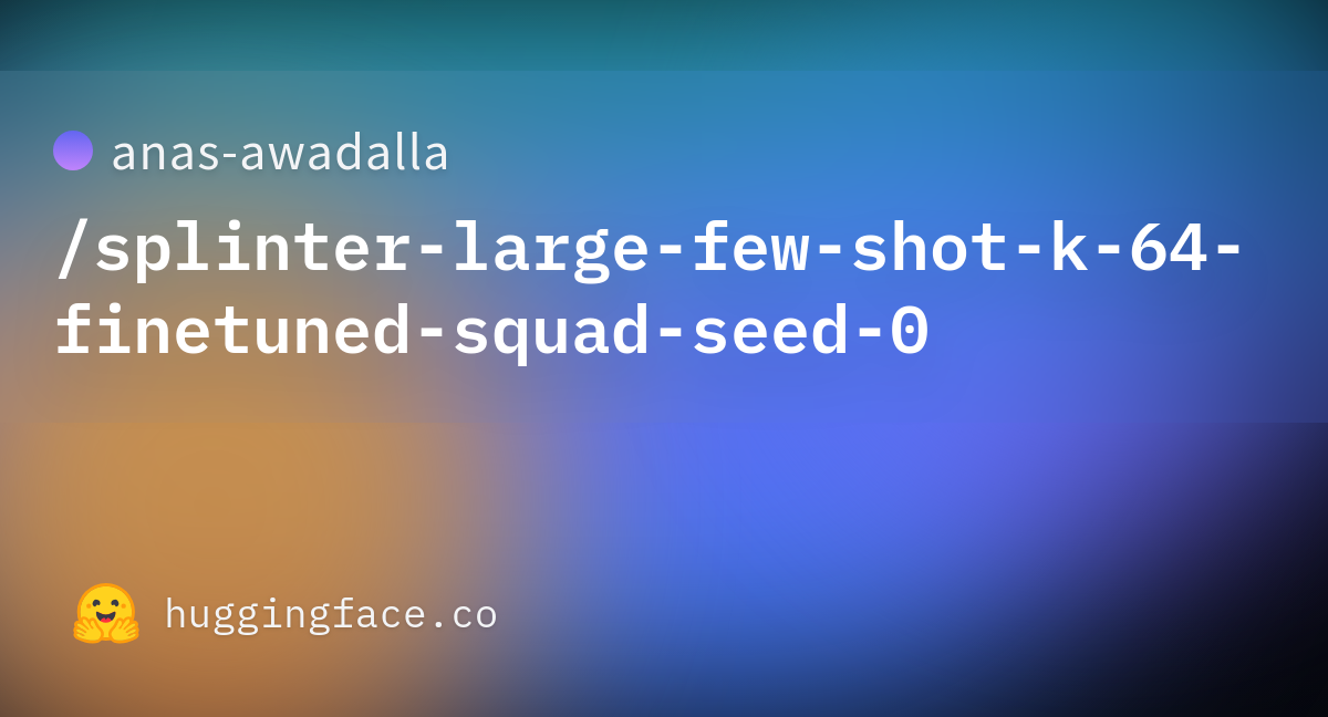 https://cdn-thumbnails.huggingface.co/social-thumbnails/models/anas-awadalla/splinter-large-few-shot-k-64-finetuned-squad-seed-0.png