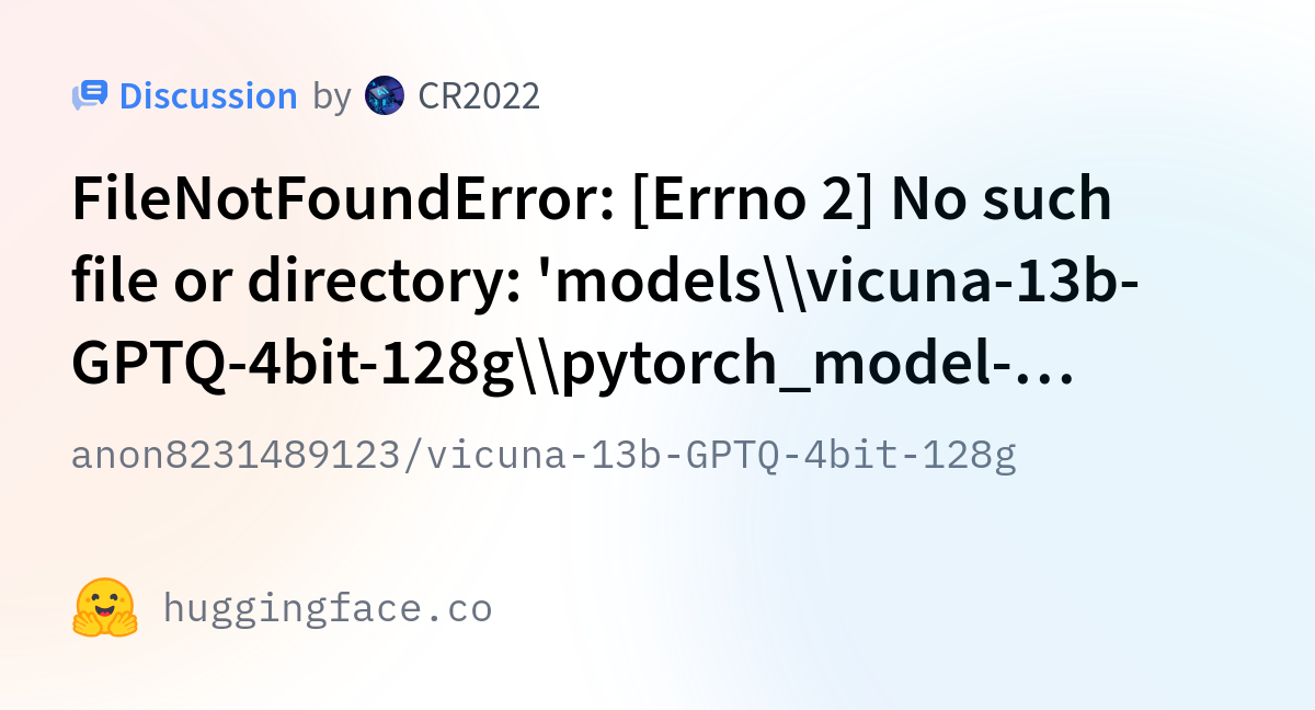 anon8231489123/vicuna-13b-GPTQ-4bit-128g · FileNotFoundError: [Errno 2